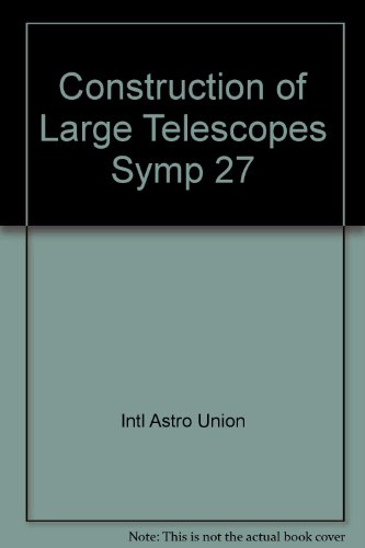 Construction of Large Telescopes Symp 27