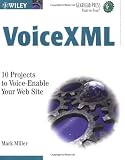 VoiceXML: 10 Projects to Voice Enable Your Web Site