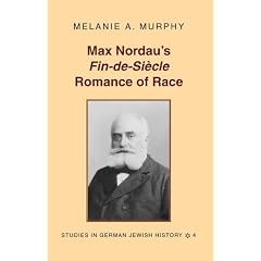Max Nordau's Fin-De-Siecle Romance of Race