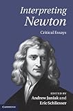 Interpreting Newton : critical essays