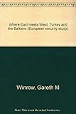 Where East meets West : Turkey and the Balkans