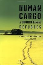 Human Cargo: A Journey Among Refugees