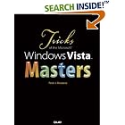 Click here to buy  Tricks of the Microsoft Windows Vista Masters  by J. Peter Bruzzese.