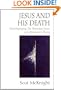 Jesus and His Death: Historiography, the Historical Jesus, and Atonement Theory
