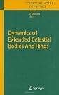 Dynamics of Extended Celestial Bodies And Rings (Lecture Notes in Physics)