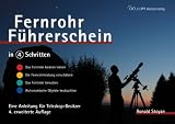 Fernrohr-F�hrerschein in 4 Schritten: Eine Anleitung f�r Teleskopbesitzer - Ronald Stoyan