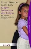 Kinder lernen aus den Folgen: Wie man sich Schimpfen und Strafen sparen kann