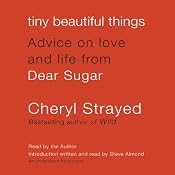 Tiny Beautiful Things: Advice on Love and Life from Dear Sugar | [Cheryl Strayed]