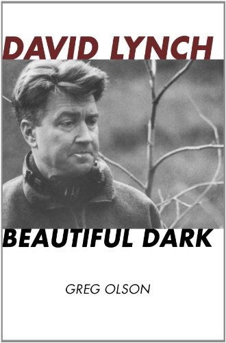 David Lynch: Beautiful Dark (The Scarecrow Filmmakers Series), by Greg Olson
