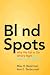 Blind Spots: Why We Fail to Do What's Right and What to Do about It