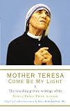 Come be my light : the revealing private writings of the Nobel Peace Prize winner