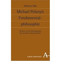 Michael Polanyis Fundamentalphilosophie: Studien zu den Bedingungen des modernen Bewusstseins (Symposion)