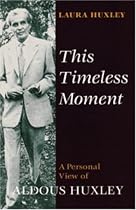 This Timeless Moment: Personal View of Aldous Huxley