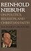 Reinhold Niebuhr: On Politics, Religion, and Christian Faith