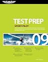 Sport Pilot Test Prep 2009: Study and Prepare for the Sport Pilot Airplane, Lighter-Than-Air, Glider, Powered Parachute, Weight-Shift Control, and Gyroplane FAA Knowledge Tests (Test Prep series)