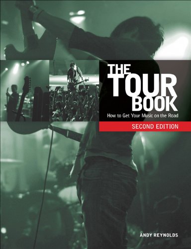 The Tour Book, Second Edition: How to Get Your Music on the Road