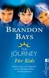The Journey f&uuml;r Kids: Befreiung von &Auml;ngsten und traumatischen Erinnerungen - Brandon Bays