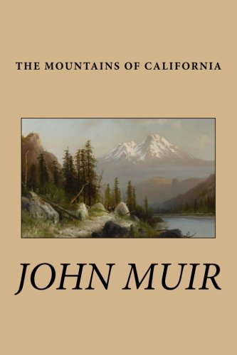 The Mountains of California, by John Muir The Mountains of California, by John Muir