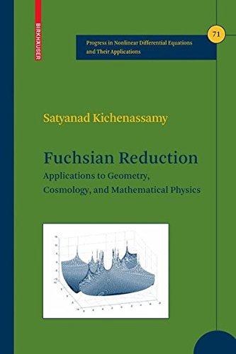 Fuchsian Reduction: Applications to Geometry, Cosmology and Mathematical Physics (Progress in Nonlinear Differential Equations and Their Applications)