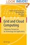 Grid and Cloud Computing: A Business Perspective on Technology and Applications