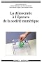 La d�mocratie � l'�preuve de la soci�t� num�rique
