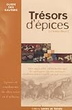 Tr�sors d'�pices : Les �pices et condiments de chez nous et d'ailleurs... Une approche ethnobotanique de quelques �pices connues, tomb�es dans l'oubli ou mal connues...