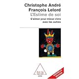 L'Estime de soi : S'aimer pour mieux vivre avec les autrespar Christophe Andr�