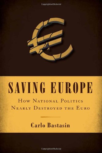 saving europe how national politics nearly destroyed the euro