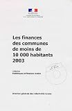 Les finances des communes de moins de 10000 habitants 2003 (1C�d