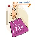 Zielgruppe Frau. Wie Sie die anspruchsvollsten Konsumenten der Welt erreichen