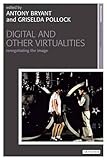 Digital and other virtualities : renegotiating the image