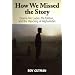 How We Missed the Story: Osama Bin Laden, the Taliban and the Hijacking of Afghanistan