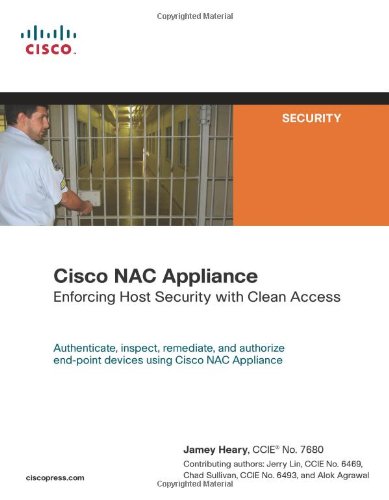 Cisco NAC Appliance: Enforcing Host Security with Clean Access