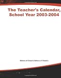 The Teachers Calendar, School Year 2003-2004 : The Day-by-Day Directory to Holidays, Historic Events, Birthdays and Special Days, Weeks and Months