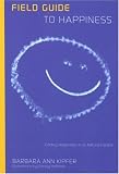 Field Guide to Happiness: Finding Happiness in Its Natural Habitat