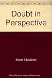 Doubt in perspective : God is bigger than you think