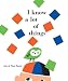 I Know a Lot of Things