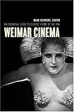 Weimar Cinema: An Essential Guide to Classic Films of the Era (Film and Culture Series)