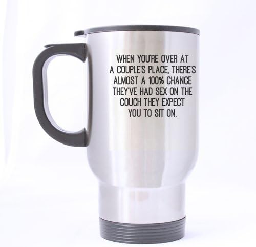 When you're over at a couple's place,there's almost a 100% chance they've had sex on the couch they expect you to sit on Silver Superior Quality Stainless Steel Material Mug