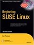 Beginning SUSE Linux, Second Edition (Beginning: from Novice to Professional)
