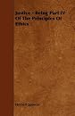 Justice: Being part IV of The principles of ethics (His System of synthetic philosophy)