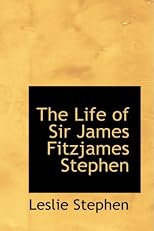 Life of Sir James Fitzjames Stephen