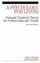 A Psychology for Living: Personal Construct Theory for Professionals and Clients