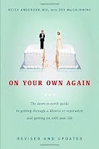 On Your Own Again: The Down-to-Earth Guide to Getting Through a Divorce or Separation and Getting on with Your Life