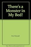 There's a monster in my bed!