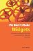 We Don't Make Widgets: Overcoming the Myths That Keep Government from Radically Improving