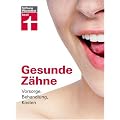 Gesunde Z�hne: Vorsorge, Behandlung, Kosten