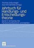 Jahrbuch f&uuml;r Handlungs- und Entscheidungstheorie: Band 4: Schwerpunkt Parteienwettbewerb und Wahlen: BD 4 (Jahrbuch f&uuml;r Handlungs- u - Entscheidungstheorie) - 