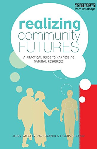Realizing Community Futures: A Practical Guide to Harnessing Natural Resources