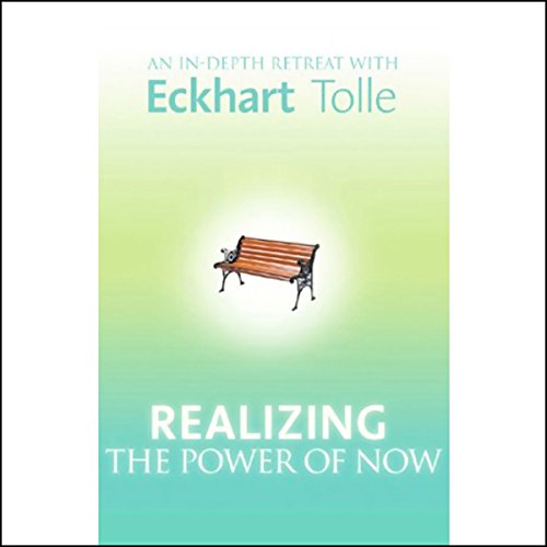 Realizing the Power of Now: An In-Depth Retreat with Eckhart Tolle